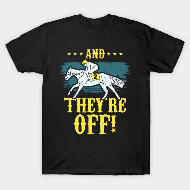 Funny And They're Off Horse Racing Jumping Jockey Gift Idea T-Shirt by Dolde08